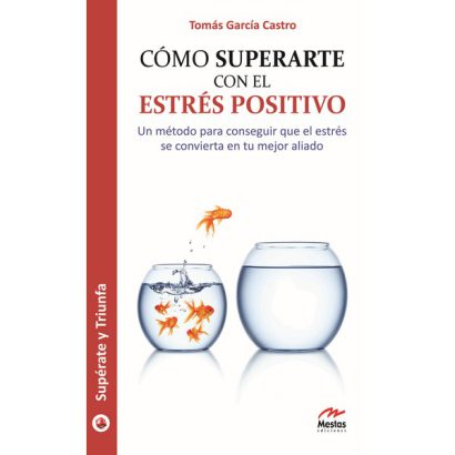 COMO SUPERARTE CON EL ESTRES POSITIVO