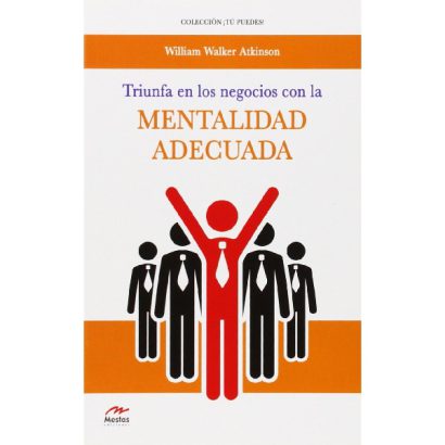 TRIUNFA EN LOS NEGOCIOS CON LA MENTALIDAD ADECUADA