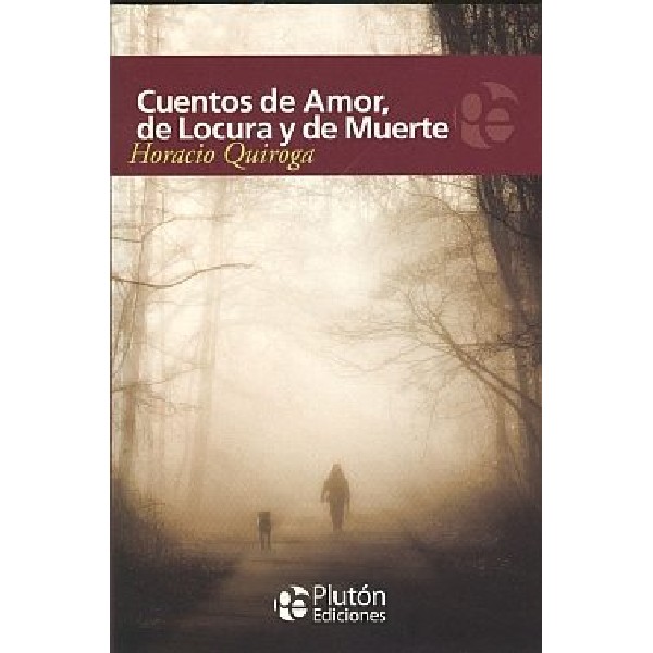 CUENTOS DE AMOR DE LOCURA Y DE MUERTE PLUTON