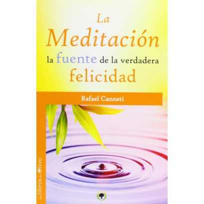 MEDITACION LA FUENTE DE LA VERDADERA FELICIDAD