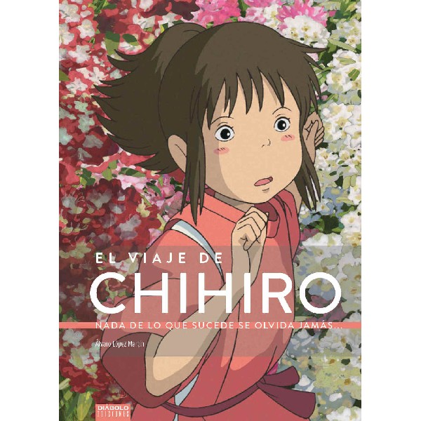 VIAJE DE CHIHIRO NADA DE LO QUE SUCEDE SE OLVIDA JAMAS
