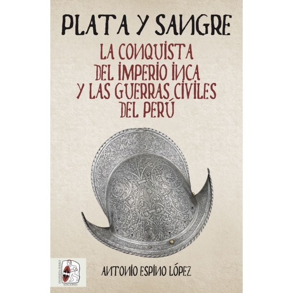 PLATA Y SANGRE LA CONQUISTA DEL IMPERIO INCA Y LAS GUERRAS CIVILES DEL PERU