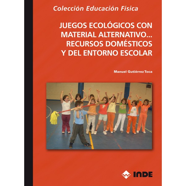 JUEGOS ECOLOGICOS CON MATERIAL ALTERNATIVO RECURSOS DOMESTICOS Y DEL ENTORNO