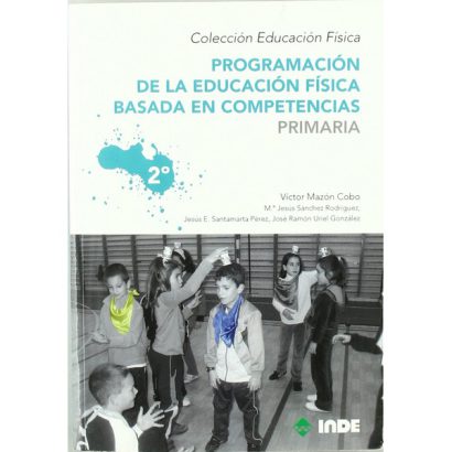 PROGRAMACION DE LA EDUCACION FISICA BASADA EN COMPETENCIAS PRIMARIA VOL 2