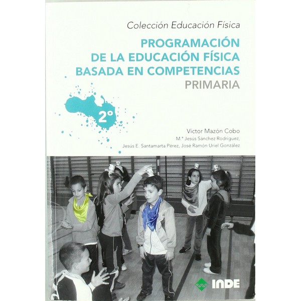 PROGRAMACION DE LA EDUCACION FISICA BASADA EN COMPETENCIAS PRIMARIA VOL 2