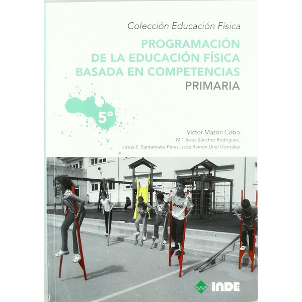 PROGRAMACION DE LA EDUCACION FISICA BASADA EN COMPETENCIAS PRIMARIA VOL 5