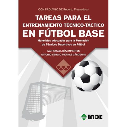 TAREAS PARA EL ENTRENAMIENTO TECNICO TACTICO EN FUTBOL BASE