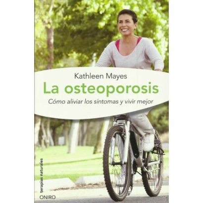 OSTEOPOROSIS COMO ALIVIAR LOS SINTOMAS Y VIVIR MEJOR