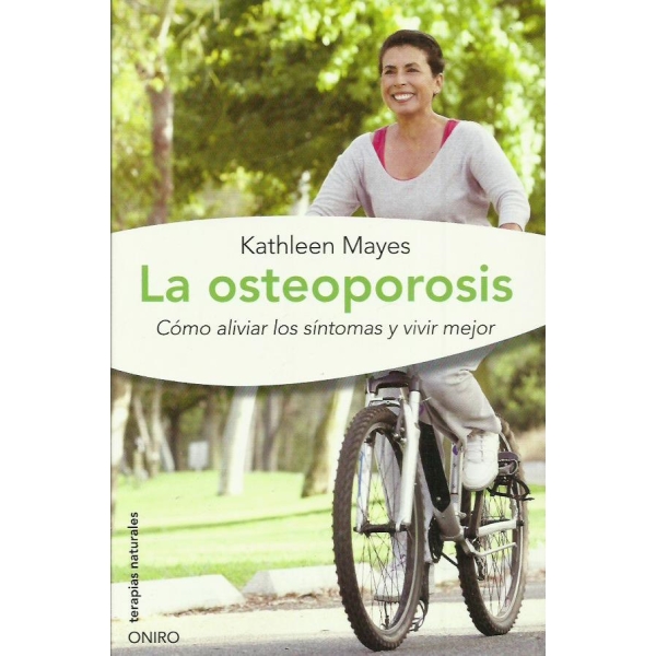 OSTEOPOROSIS COMO ALIVIAR LOS SINTOMAS Y VIVIR MEJOR