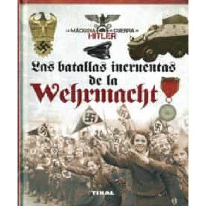 BATALLAS INCRUENTAS DE LA WEHRMACHT