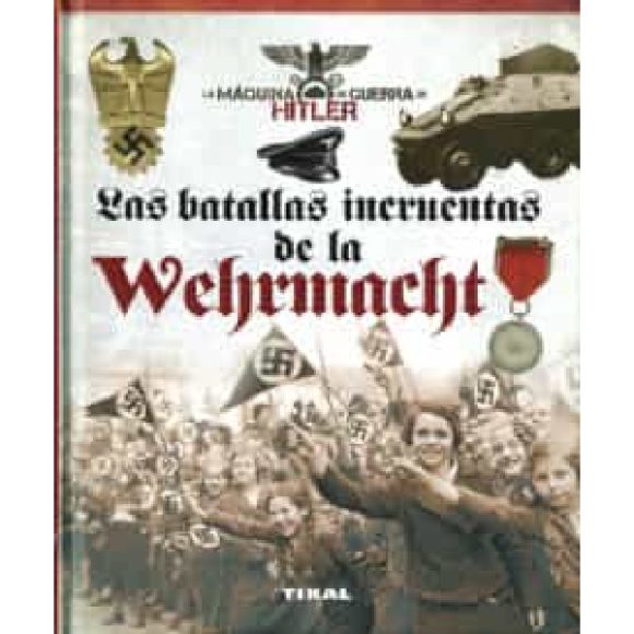BATALLAS INCRUENTAS DE LA WEHRMACHT