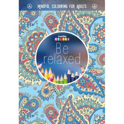 BE RELAXED MINDFUL COLOURING FOR ADULTS