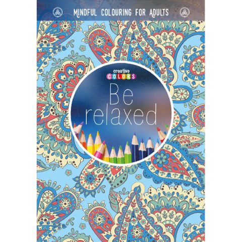 BE RELAXED MINDFUL COLOURING FOR ADULTS