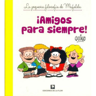 AMIGOS PARA SIEMPRE PEQUEÑA FILOSOFIA DE MAFALDA
