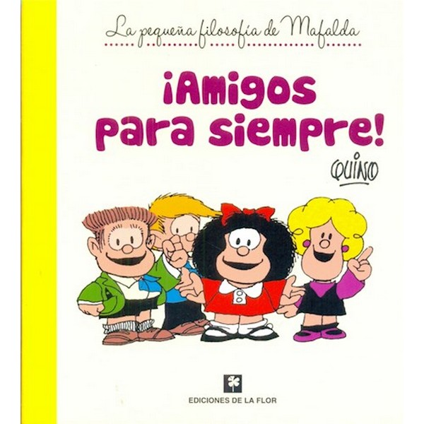 AMIGOS PARA SIEMPRE PEQUEÑA FILOSOFIA DE MAFALDA