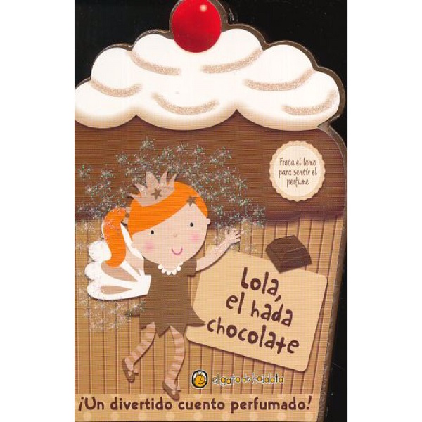 LOLA EL HADA CHOCOLATE COLECCION CUPCAKES PERFUMADAS