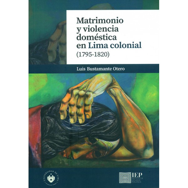 MATRIMONIO Y VIOLENCIA DOMESTICA EN LIMA COLONIAL (1795-1820)
