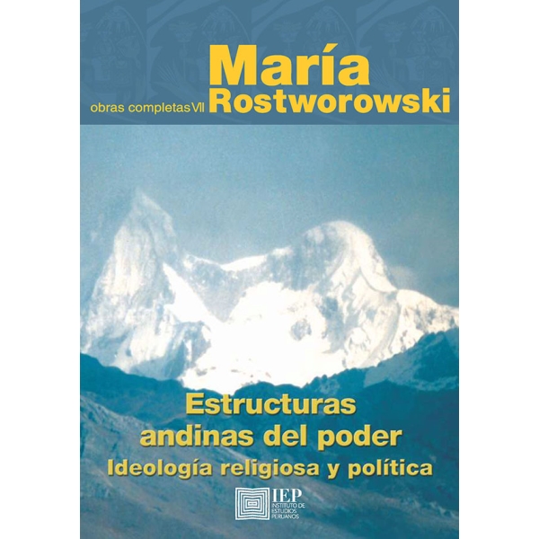 ESTRUCTURAS ANDINAS DEL PODER. IDEOLOGIA RELIGIOSA Y POLITICA. OBRAS COMPLETAS VII