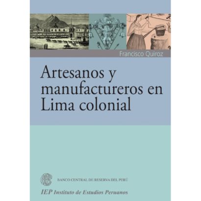 ARTESANOS Y MANUFACTUREROS EN LIMA COLONIAL