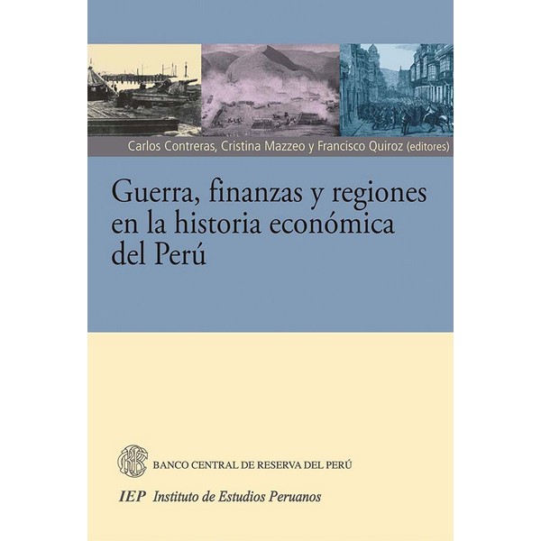 GUERRA, FINANZAS Y REGIONES EN LA HISTORIA ECONOMICA DEL PERU