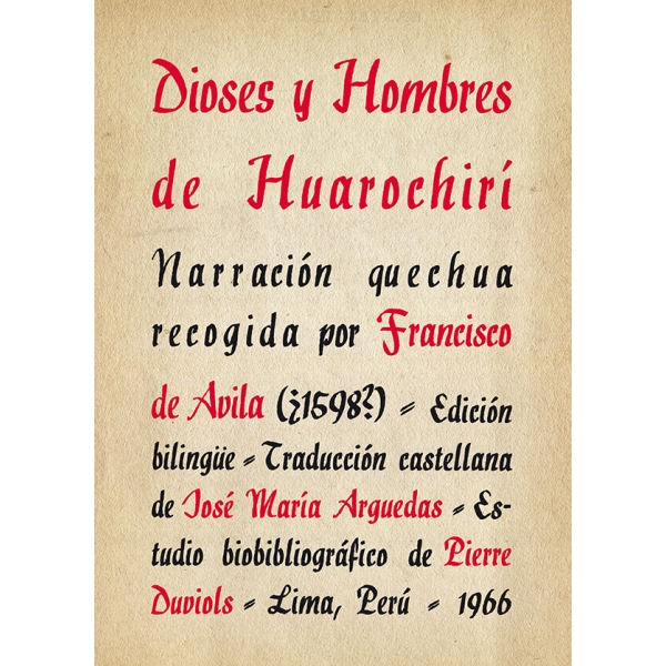 DIOSES Y HOMBRES DE HUAROCHIRI. NARRACION QUECHUA RECOGIDA POR FRANCISCO DE AVILA 1598