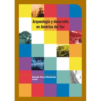 ARQUEOLOGIA Y DESARROLLO EN AMERICA DEL SUR
