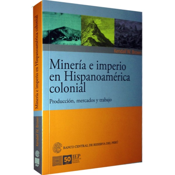 MINERIA E IMPERIO EN HISPANOAMÉRICA COLONIAL