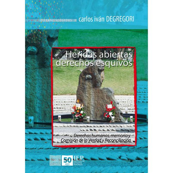 HERIDAS ABIERTAS, DERECHOS ESQUIVOS. DERECHOS HUMANOS, MEMORIA Y CVR. OBRAS ESCOGIDAS IX