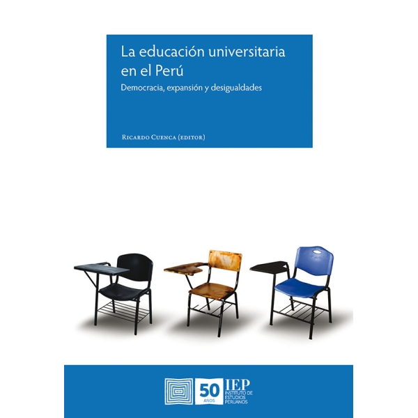 LA EDUCACION UNIVERSITARIA EN EL PERU. DEMOCRACIA, EXPANSION Y DESIGUALDADES