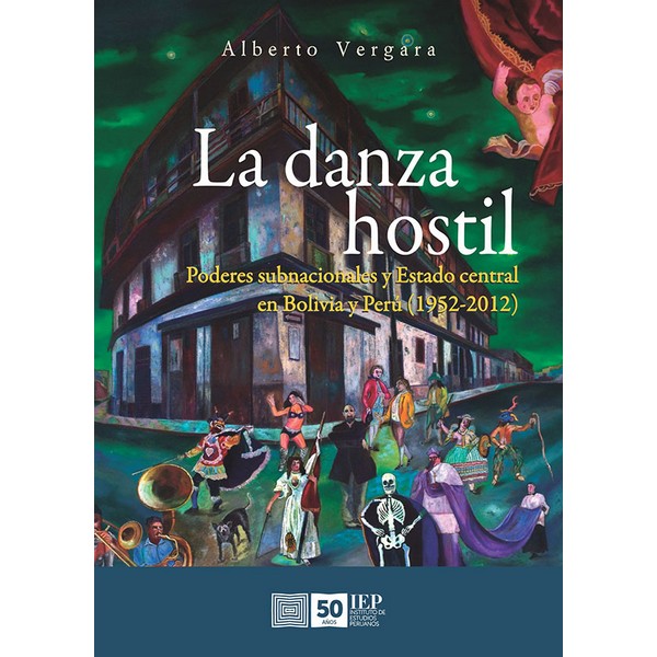 DANZA HOSTIL. PODERES SUBNACIONALES Y ESTADO CENTRAL EN BOLIVIA Y PERU (1952VARIOS AUTORES2012)