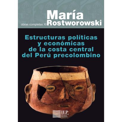 ESTRUCTURAS POLITICAS Y ECONOMICAS DE LA COSTA CENTRAL DEL PERU PRECOLOMBINO. OBRAS XI