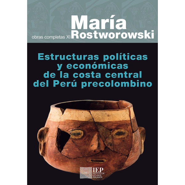 ESTRUCTURAS POLITICAS Y ECONOMICAS DE LA COSTA CENTRAL DEL PERU PRECOLOMBINO. OBRAS XI