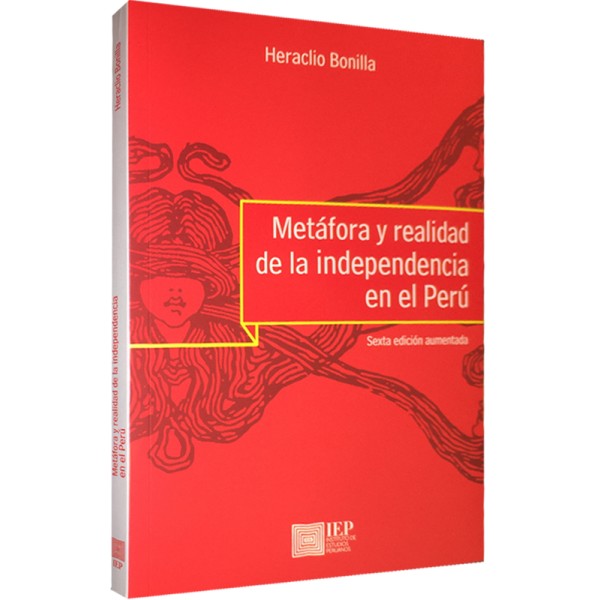 METAFORA Y REALIDAD DE LA INDEPENDENCIA EN EL PERU