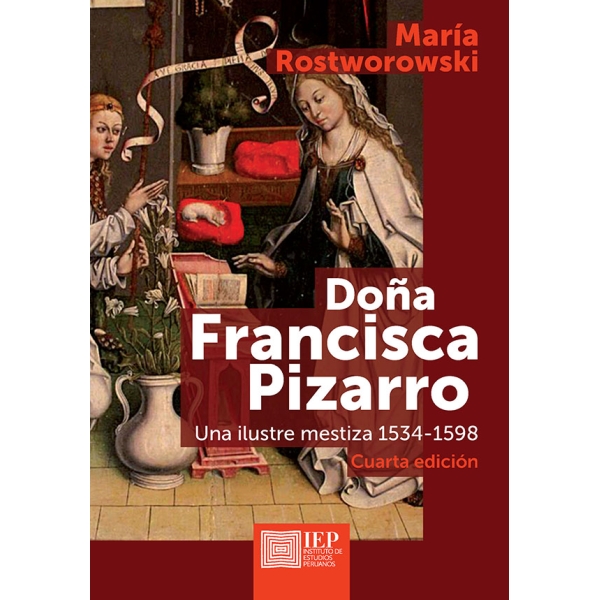 DOÑA FRANCISCA PIZARRO. UNA ILUSTRE MESTIZA 1534VARIOS AUTORES1598. 4TA. EDICIÓN