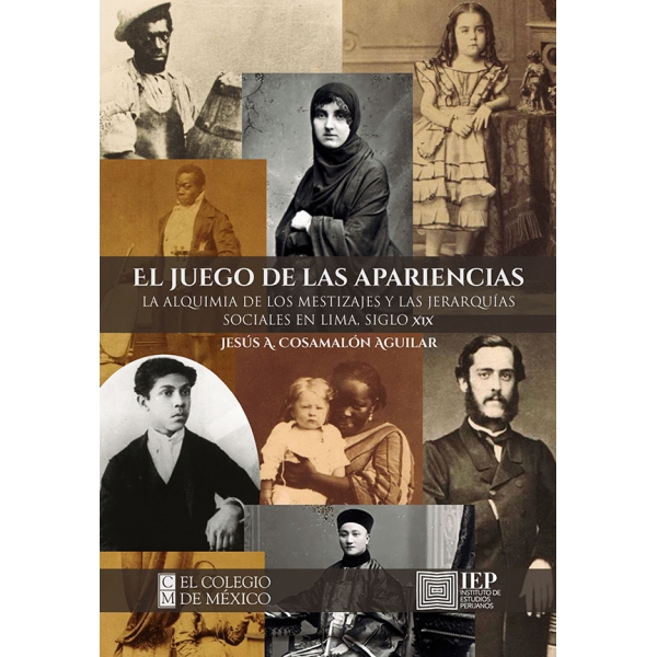 EL JUEGO DE LAS APARIENCIAS. LA ALQUIMIA DE LOS MESTIZAJES Y LAS JERARQUÍAS SOCIALES EN LIMA, SIGLO XIX