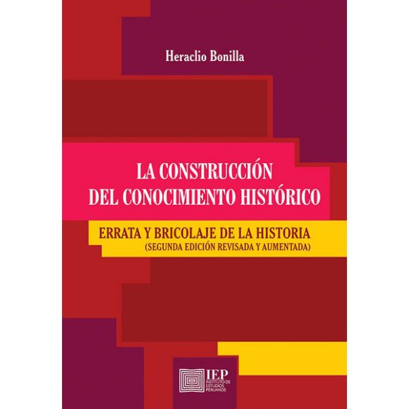 CONSTRUCCIÓN DEL CONOCIMIENTO HISTÓRICO. ERRATA Y BRICOLAJE DE LA HISTORIA. SEGUNDA EDICIÓN REVISADA Y AUMENTADA