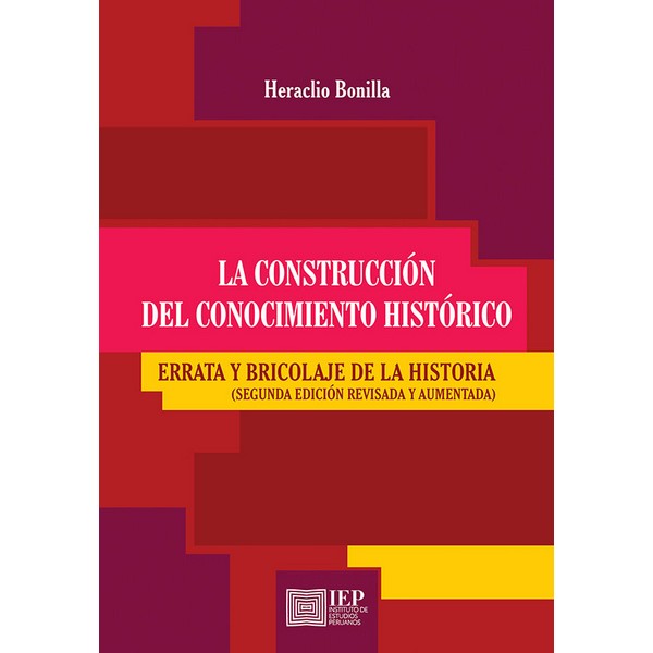 CONSTRUCCIÓN DEL CONOCIMIENTO HISTÓRICO. ERRATA Y BRICOLAJE DE LA HISTORIA. SEGUNDA EDICIÓN REVISADA Y AUMENTADA