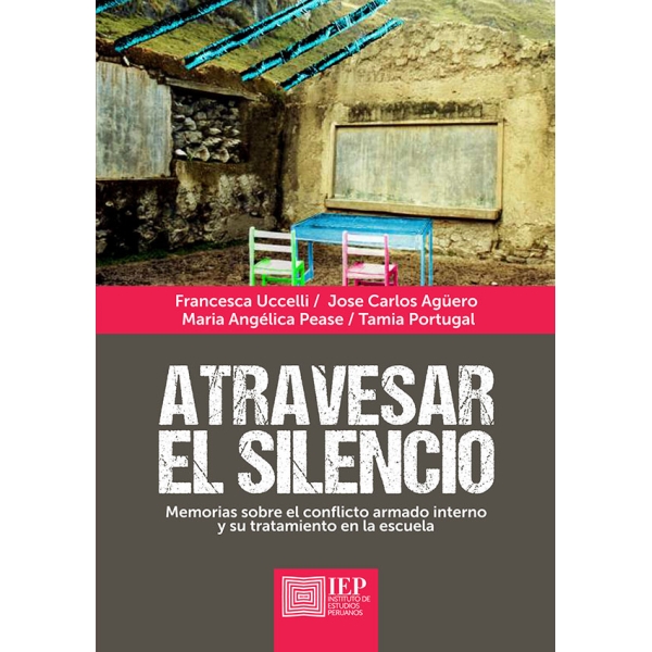 ATRAVESAR EL SILENCIO. MEMORIAS SOBRE EL CONFLICTO ARMADO INTERNO Y SU TRATAMIENTO EN LA ESCUELA