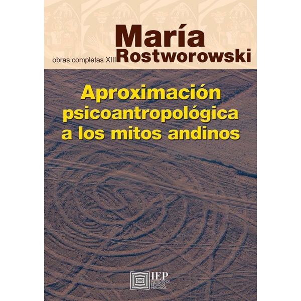 APROXIMACIÓN PSICOANTROPOLÓGICA A LOS MITOS ANDINOS. OBRAS COMPLETAS XIII