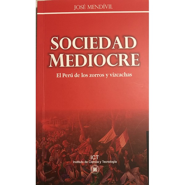 SOCIEDAD MEDIOCRE EL PERU DE LOS ZORROS Y LAS VIZCACHAS