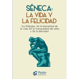 SENECA LA VIDA Y LA FELICIDAD