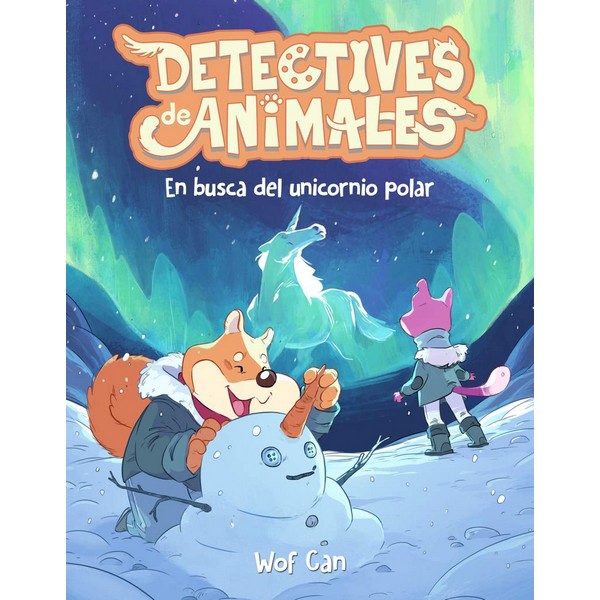 DETECTIVES DE ANIMALES EN BUSCA DEL UNICORNIO POLAR