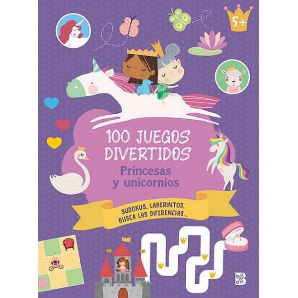 100 JUEGOS DIVERTIDOS PRINCESAS Y UNICORNIOS