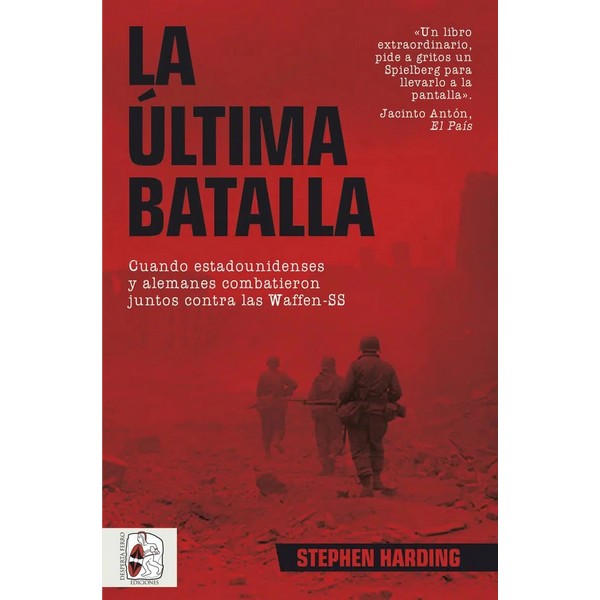 LA ULTIMA BATALLA. CUANDO ESTADOUNIDENSES Y ALEMANES COMBATIERON JUNTOS CONTRA LAS WAFFEN-SS