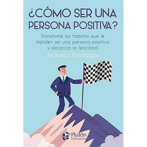 ¿CÓMO SER UNA PERSONA POSITIVA?