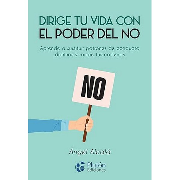 DIRIGE TU VIDA CON EL PODER DEL NO