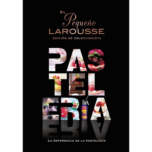 EL PEQUEÑO LAROUSSE DE LA PASTELERIA