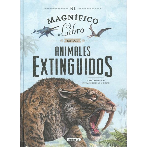 EL MAGNIFICO LIBRO DE LOS ANIMALES EXTINGUIDOS