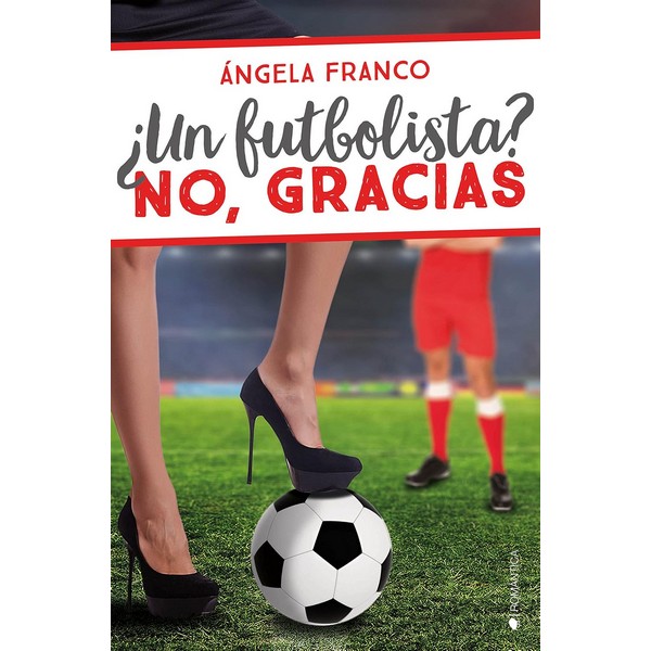 UN FUTBOLISTA? NO, GRACIAS.