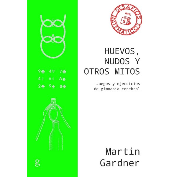 HUEVOS, NUDOS Y OTROS MITOS. JUEGOS Y EJERCICIOS DE GIMNASIA CEREBRAL